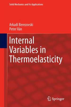 Internal Variables in Thermoelasticity de Arkadi Berezovski