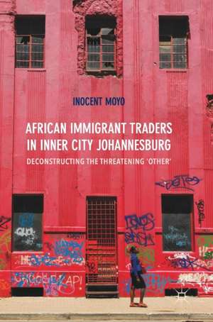 African Immigrant Traders in Inner City Johannesburg: Deconstructing the Threatening ‘Other’ de Inocent Moyo