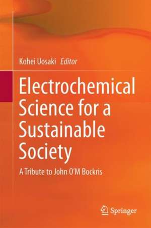 Electrochemical Science for a Sustainable Society: A Tribute to John O’M Bockris de Kohei Uosaki