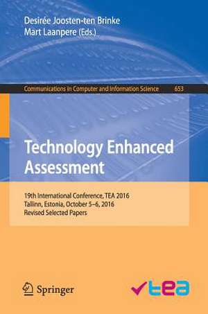 Technology Enhanced Assessment: 19th International Conference, TEA 2016, Tallinn, Estonia, October 5-6, 2016, Revised Selected Papers de Desirée Joosten-ten Brinke