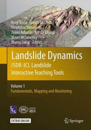 Landslide Dynamics: ISDR-ICL Landslide Interactive Teaching Tools: Volume 1: Fundamentals, Mapping and Monitoring de Kyoji Sassa