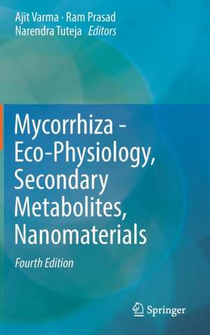 Mycorrhiza - Eco-Physiology, Secondary Metabolites, Nanomaterials de Ajit Varma