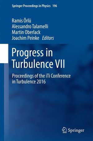 Progress in Turbulence VII: Proceedings of the iTi Conference in Turbulence 2016 de Ramis Örlü