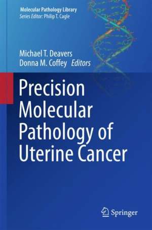 Precision Molecular Pathology of Uterine Cancer de Michael T. Deavers