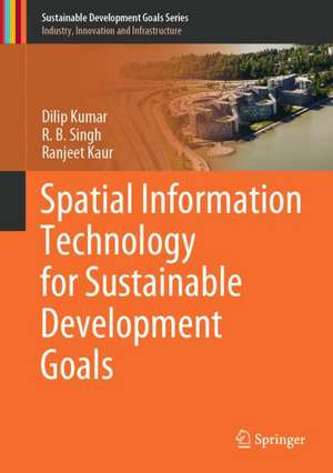 Spatial Information Technology for Sustainable Development Goals de Dilip Kumar