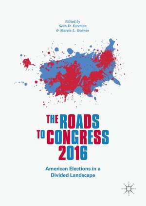 The Roads to Congress 2016: American Elections in a Divided Landscape de Sean D. Foreman