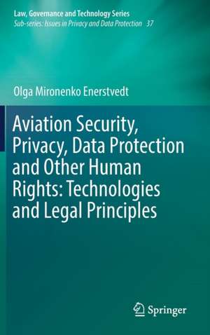 Aviation Security, Privacy, Data Protection and Other Human Rights: Technologies and Legal Principles de Olga Mironenko Enerstvedt