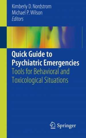 Quick Guide to Psychiatric Emergencies: Tools for Behavioral and Toxicological Situations de Kimberly D. Nordstrom