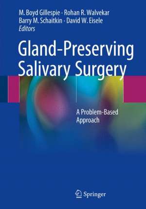 Gland-Preserving Salivary Surgery: A Problem-Based Approach de M. Boyd Gillespie