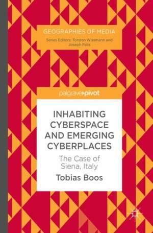 Inhabiting Cyberspace and Emerging Cyberplaces: The Case of Siena, Italy de Tobias Boos