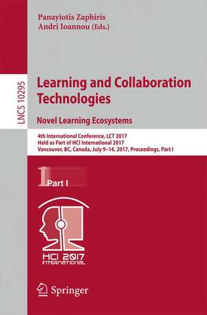 Learning and Collaboration Technologies. Novel Learning Ecosystems: 4th International Conference, LCT 2017, Held as Part of HCI International 2017, Vancouver, BC, Canada, July 9-14, 2017, Proceedings, Part I de Panayiotis Zaphiris