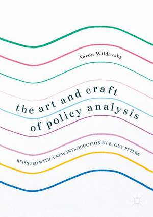 The Art and Craft of Policy Analysis: Reissued with a new introduction by B. Guy Peters de B. Guy Peters