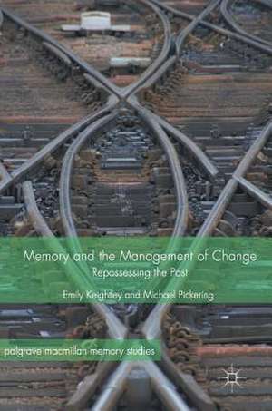 Memory and the Management of Change: Repossessing the Past de Emily Keightley