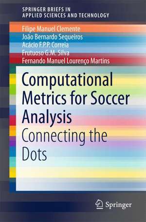 Computational Metrics for Soccer Analysis: Connecting the dots de Filipe Manuel Clemente