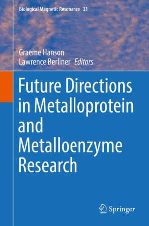 Future Directions in Metalloprotein and Metalloenzyme Research de Graeme Hanson