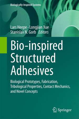 Bio-inspired Structured Adhesives: Biological Prototypes, Fabrication, Tribological Properties, Contact Mechanics, and Novel Concepts de Lars Heepe