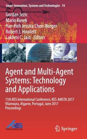 Agent and Multi-Agent Systems: Technology and Applications: 11th KES International Conference, KES-AMSTA 2017 Vilamoura, Algarve, Portugal, June 2017 Proceedings de Gordan Jezic