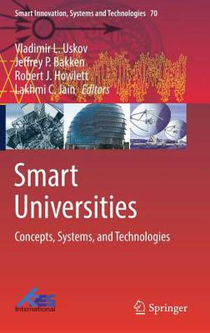 Smart Universities: Concepts, Systems, and Technologies de Vladimir L. Uskov