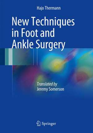 New Techniques in Foot and Ankle Surgery de Hajo Thermann