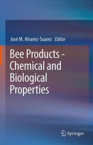 Bee Products - Chemical and Biological Properties de José M Alvarez-Suarez