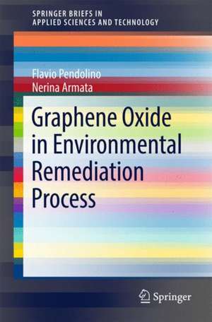 Graphene Oxide in Environmental Remediation Process de Flavio Pendolino