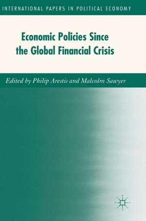 Economic Policies since the Global Financial Crisis de Philip Arestis