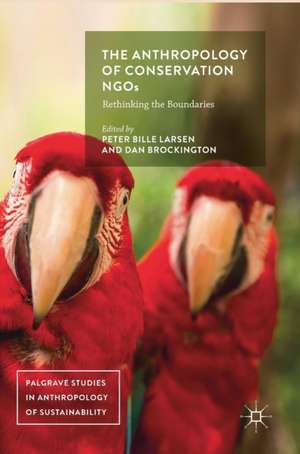 The Anthropology of Conservation NGOs: Rethinking the Boundaries de Peter Bille Larsen