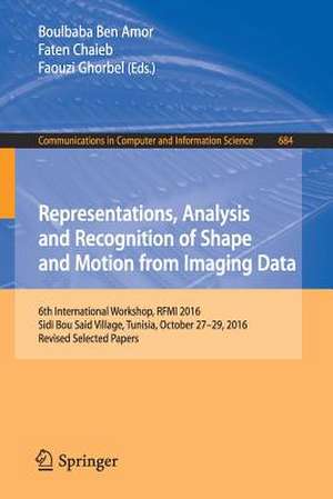 Representations, Analysis and Recognition of Shape and Motion from Imaging Data: 6th International Workshop, RFMI 2016, Sidi Bou Said Village, Tunisia, October 27-29, 2016, Revised Selected Papers de Boulbaba Ben Amor