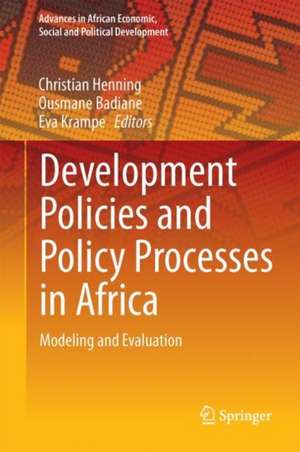 Development Policies and Policy Processes in Africa: Modeling and Evaluation de Christian Henning