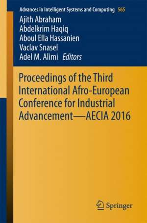 Proceedings of the Third International Afro-European Conference for Industrial Advancement — AECIA 2016 de Ajith Abraham