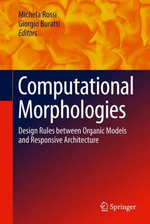 Computational Morphologies: Design Rules Between Organic Models and Responsive Architecture de Michela Rossi