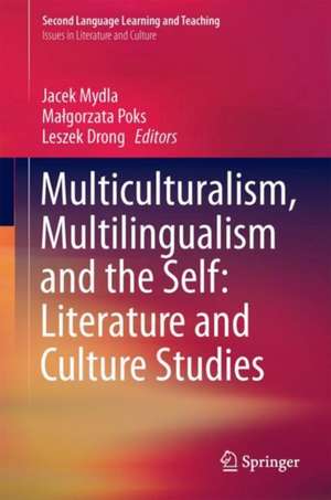 Multiculturalism, Multilingualism and the Self: Literature and Culture Studies de Jacek Mydla