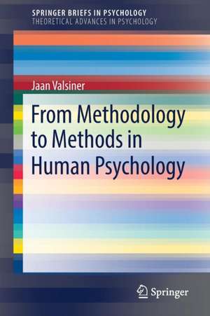 From Methodology to Methods in Human Psychology de Jaan Valsiner