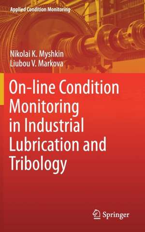 On-line Condition Monitoring in Industrial Lubrication and Tribology de Nikolai K. Myshkin