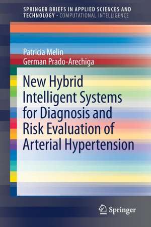 New Hybrid Intelligent Systems for Diagnosis and Risk Evaluation of Arterial Hypertension de Patricia Melin