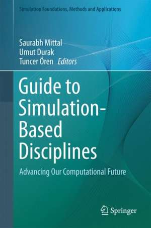 Guide to Simulation-Based Disciplines: Advancing Our Computational Future de Saurabh Mittal