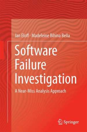 Software Failure Investigation: A Near-Miss Analysis Approach de Jan Eloff