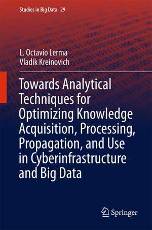 Towards Analytical Techniques for Optimizing Knowledge Acquisition, Processing, Propagation, and Use in Cyberinfrastructure and Big Data de L. Octavio Lerma