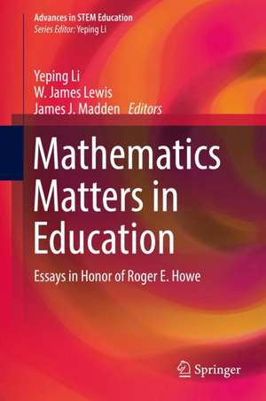 Mathematics Matters in Education: Essays in Honor of Roger E. Howe de Yeping Li