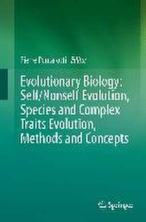 Evolutionary Biology: Self/Nonself Evolution, Species and Complex Traits Evolution, Methods and Concepts de Pierre Pontarotti