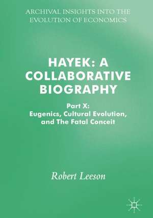 Hayek: A Collaborative Biography: Part X: Eugenics, Cultural Evolution, and The Fatal Conceit de Robert Leeson