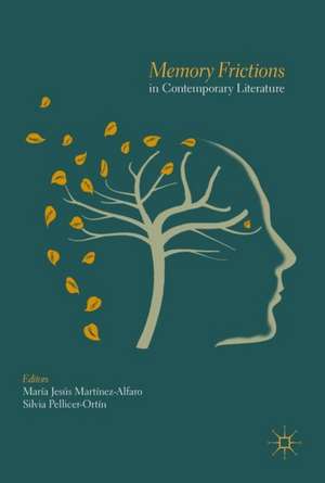 Memory Frictions in Contemporary Literature de María Jesús Martínez-Alfaro