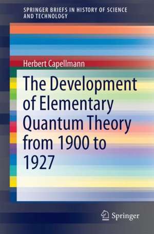 The Development of Elementary Quantum Theory de Herbert Capellmann