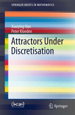 Attractors Under Discretisation de Xiaoying Han