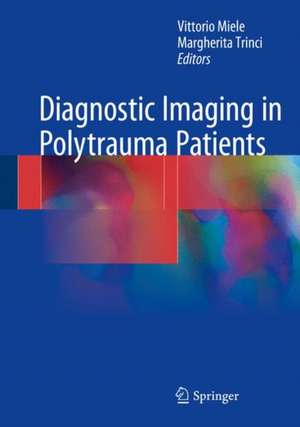 Diagnostic Imaging in Polytrauma Patients de Vittorio Miele