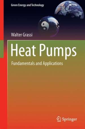 Heat Pumps: Fundamentals and Applications de Walter Grassi