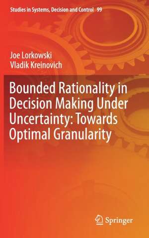 Bounded Rationality in Decision Making Under Uncertainty: Towards Optimal Granularity de Joe Lorkowski