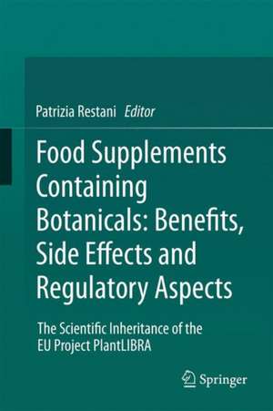 Food Supplements Containing Botanicals: Benefits, Side Effects and Regulatory Aspects: The Scientific Inheritance of the EU Project PlantLIBRA de Patrizia Restani