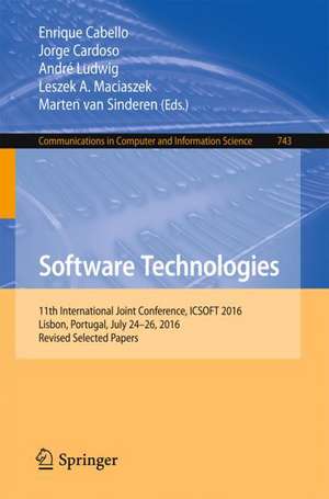 Software Technologies: 11th International Joint Conference, ICSOFT 2016, Lisbon, Portugal, July 24-26, 2016, Revised Selected Papers de Enrique Cabello