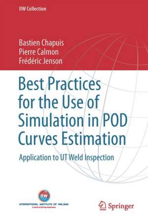 Best Practices for the Use of Simulation in POD Curves Estimation: Application to UT Weld Inspection de Bastien Chapuis